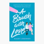 A Brush with Love: A Novel Book by Mazey Eddings