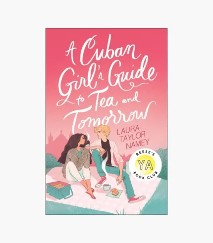 A Cuban Girl's Guide to Tea and Tomorrow Book by Laura Taylor Namey
