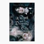 A Dark and Drowning Tide by Allison Saft