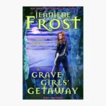 A Grave Girls’ Getaway Book by Jeaniene Frost