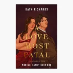 A Love Most Fatal (Morelli Family 1) by Kath Richards