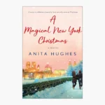 A Magical New York Christmas by Anita Hughes