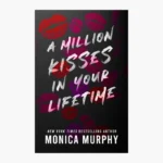 A Million Kisses In Your Lifetime Book by Monica Murphy