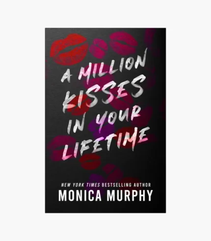 A Million Kisses In Your Lifetime Book by Monica Murphy