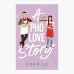 A Pho Love Story Book by Loan Le