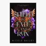 A Shield of Fate and Ruin Novel by Nicole Bailey