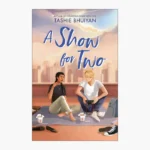 A Show for Two by Tashie Bhuiyan
