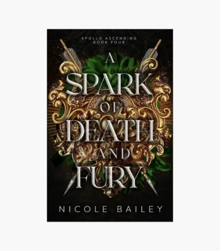A Spark of Death and Fury Novel by Nicole Bailey