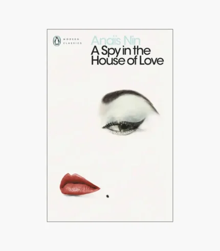 A Spy in the House of Love Novel by Anaïs Nin