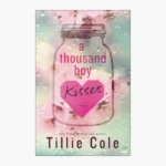 A Thousand Boy Kisses: A Novel Book by Tillie Cole