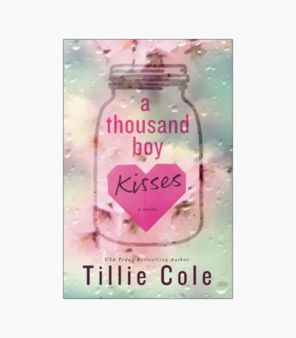 A Thousand Boy Kisses: A Novel Book by Tillie Cole