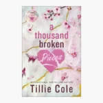 A Thousand Broken Pieces Book by Tillie Cole
