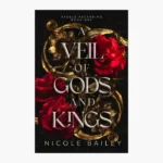 A Veil of Gods and Kings Novel by Nicole Bailey