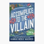 Accomplice to the Villain Book by Hannah Nicole Maehrer