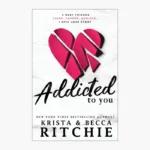 Addicted to You by Krista Ritchie