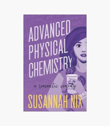 Advanced Physical Chemistry: A Romantic Comedy Book by Susannah Nix