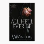All He'll Ever Be Book by W. Winters