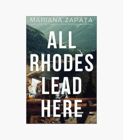 All Rhodes Lead Here by Mariana Zapata