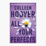 All Your Perfects Novel by Colleen Hoover
