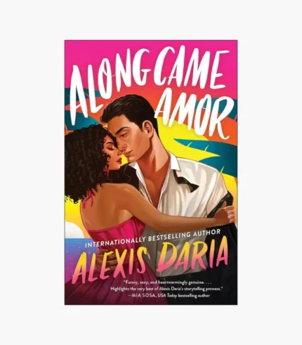 Along Came Amor Book by Alexis Daria