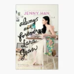 Always and Forever, Lara Jean Novel by Jenny Han