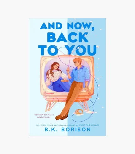 And Now, Back to You Book by B.K. Borison