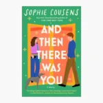 And Then There Was You Book by Sophie Cousens