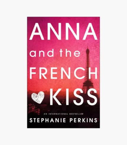 Anna and the French Kiss Novel by Stephanie Perkins