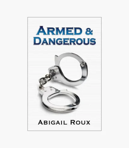 Armed & Dangerous Book by Abigail Roux
