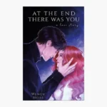 At the End There Was You: a Novella Book by Wendy Heiss