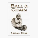 Ball & Chain Book by Abigail Roux