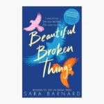 Beautiful Broken Things Book by Sara Barnard