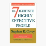 The 7 Habits of Highly Effective People by Stephen Covey