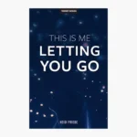 This Is Me Letting You Go Book by Heidi Priebe