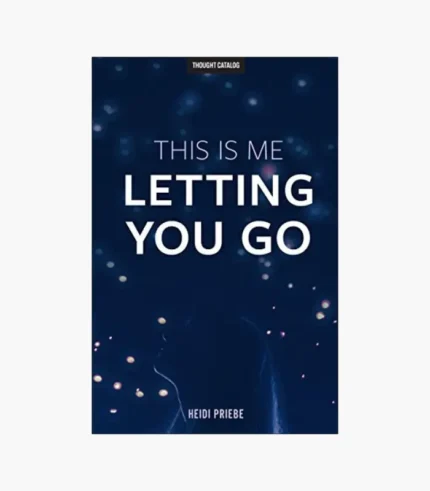 This Is Me Letting You Go Book by Heidi Priebe