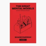 The Great Mental Models: General Thinking Concepts Book by Rhiannon Beaubien and Shane Parrish