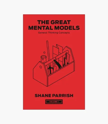 The Great Mental Models: General Thinking Concepts Book by Rhiannon Beaubien and Shane Parrish