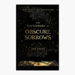 The Dictionary of Obscure Sorrows by John Koenig