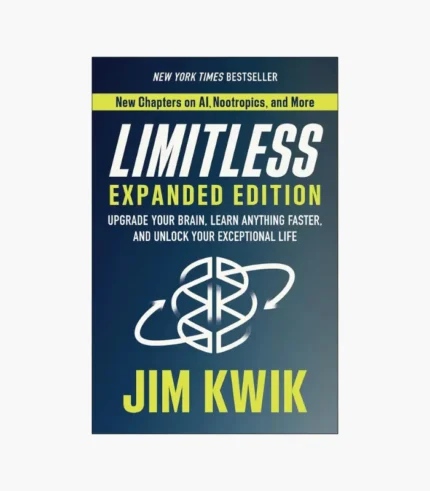 Limitless: Upgrade Your Brain, Learn Anything Faster, and Unlock Your Exceptional Life Book by Jim Kwik