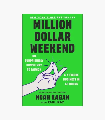 Million Dollar Weekend: The Surprisingly Simple Way to Launch a 7-Figure Business in 48 Hours Book by Noah Kagan