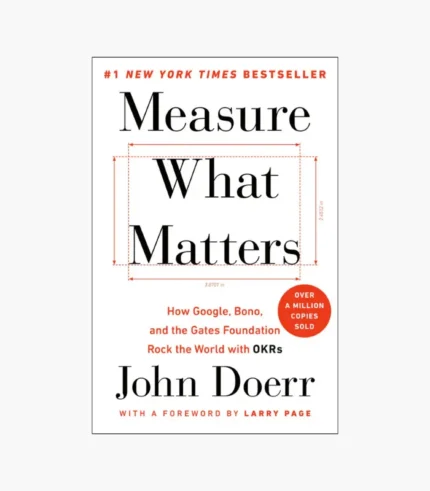 Measure What Matters: How Google, Bono, and the Gates Foundation Rock the World with OKRs Book by John Doerr