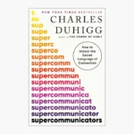 Supercommunicators: How to Unlock the Secret Language of Connection Book by Charles Duhigg