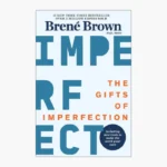 The Gifts of Imperfection: 10th Anniversary Edition: Features a New Foreword and Brand-new Tools Book by Brené Brown
