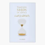 Timeless Seeds of Advice: The Sayings of Prophet Muhammad ﷺ, Ibn Taymiyyah, Ibn Al-Qayyim, Ibn Al-Jawzi and Other Prominent Scholars in Bringing Comfort and Hope to the Soul Book by B. B. Abdulla