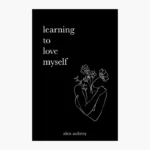 Learning To Love Myself by Alex Aubrey