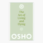 The Art of Dying by Osho