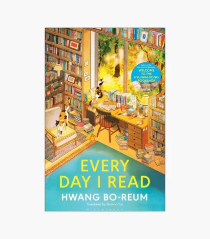 Every Day I Read: 53 Ways to Get Closer to Books by Hwang Bo-Reum , Shanna Tan