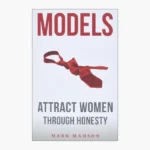 Models: Attract Women Through Honesty Book by Mark Manson