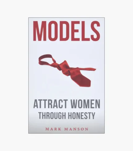 Models: Attract Women Through Honesty Book by Mark Manson