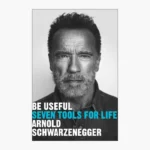 Be Useful: Seven Tools for Life Book by Arnold Schwarzenegger